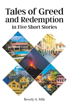 Tales of Greed and Redemption in Five Short Stories by Mile, Beverly A.