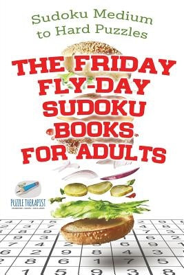 The Friday Fly-Day Sudoku Books for Adults - Sudoku Medium to Hard Puzzles by Speedy Publishing