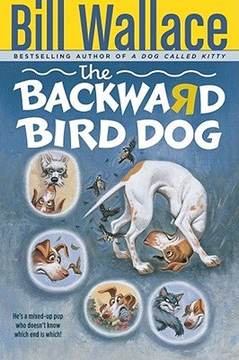The Backward Bird Dog by Wallace, Bill