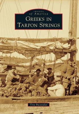 Greeks in Tarpon Springs by Bucuvalas, Tina