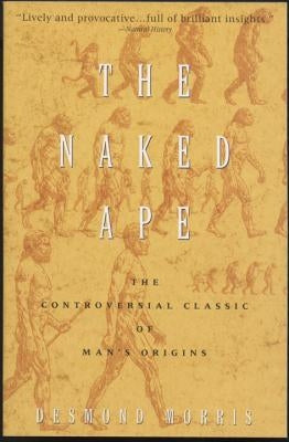 The Naked Ape: A Zoologist's Study of the Human Animal by Morris, Desmond