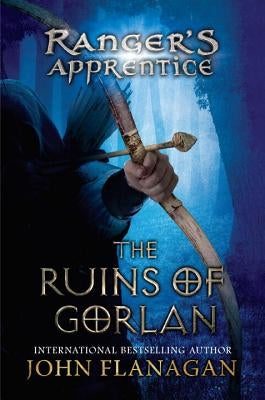 The Ruins of Gorlan: The Ruins of Gorlan by Flanagan, John