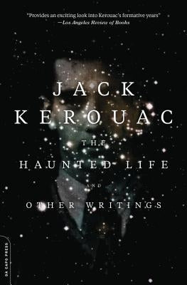 The Haunted Life: And Other Writings by Kerouac, Jack