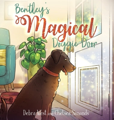 Bentley's Magical Doggie Door by West, Debra L.