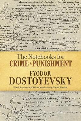 The Notebooks for Crime and Punishment by Dostoyevsky, Fyodor