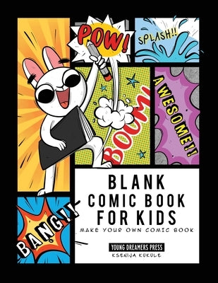 Blank Comic Book for Kids: Make Your Own Comic Book, Draw Your Own Comics, Sketchbook for Kids and Adults by Young Dreamers Press
