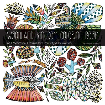 Woodland Kingdom Coloring Book by Toshiyuki Fukuda: 65+ Whimsical Designs for Creativity & Relaxation by Fukuda, Toshiyuki