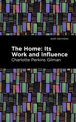 The Home; Its Worth and Influence by Gilman, Charlotte Perkins