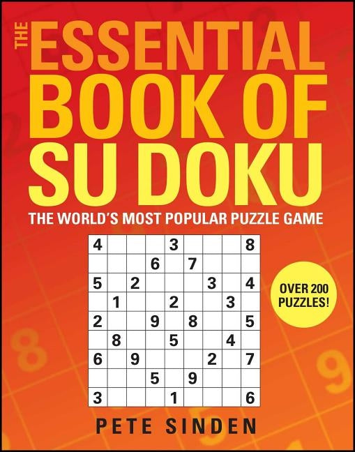 The Essential Book of Su Doku: The World's Most Popular Puzzle Game by Sinden, Pete