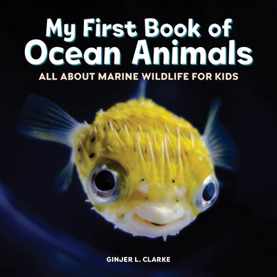 My First Book of Ocean Animals: All about Marine Wildlife for Kids by Clarke, Ginjer