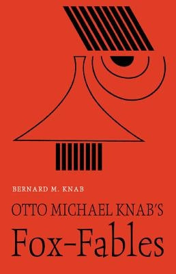 Otto Michael Knab's Fox-Fables by Knab, Bernard M.