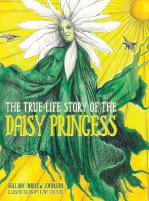 The True Life Story of the Daisy Princess by Johnson, William Andrew