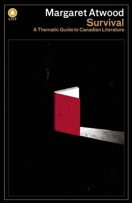 Survival: A Thematic Guide to Canadian Literature by Atwood, Margaret
