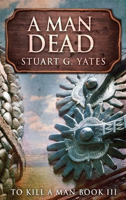 A Man Dead: Large Print Hardcover Edition by Yates, Stuart G.