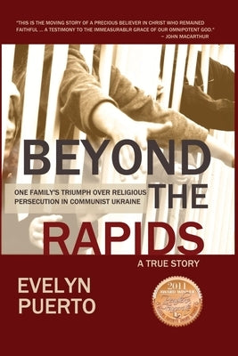Beyond the Rapids: One Family's Triumph over Religious Persecution in Communist Ukraine by Puerto
