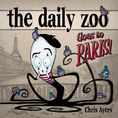 Daily Zoo Goes to Paris! by Ayers, Chris