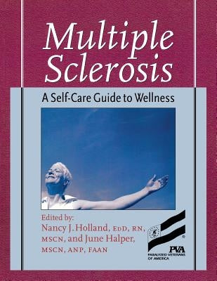 Multiple Sclerosis: A Self-Care Guide to Wellness by Holland, Nancy
