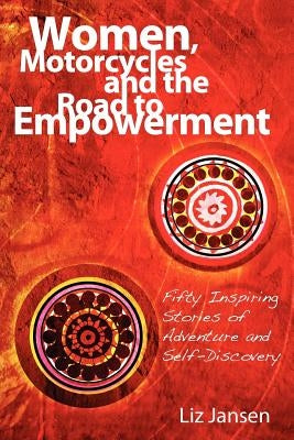 Women, Motorcycles and the Road to Empowerment by Jansen, Liz