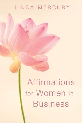 Affirmation for women in Business by Mercury, Linda
