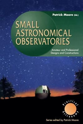 Small Astronomical Observatories by Moore, Patrick