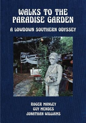 Walks to the Paradise Garden: A Lowdown Southern Odyssey by March Jones, Phillip