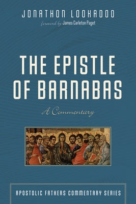 The Epistle of Barnabas: A Commentary by Lookadoo, Jonathon