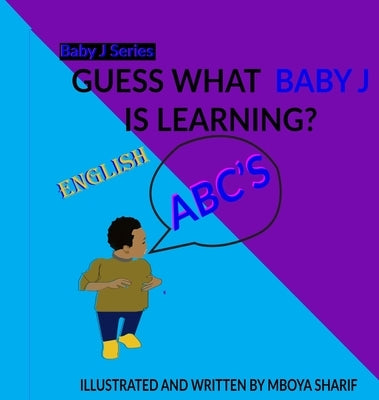 Guess What Baby J Is Learning? by Sharif, Mboya