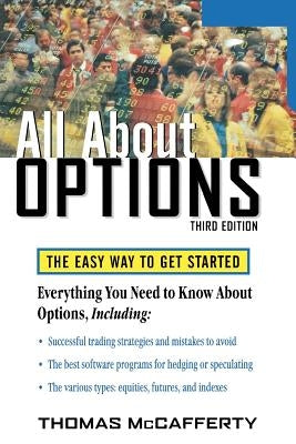 All about Options, 3e: The Easy Way to Get Started by McCafferty, Thomas A.