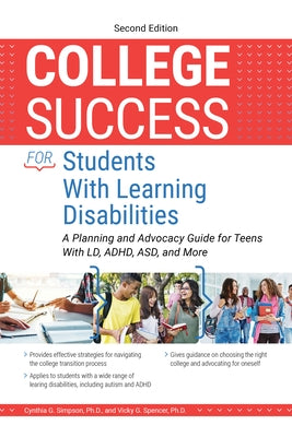 College Success for Students with Learning Disabilities: A Planning and Advocacy Guide for Teens with LD, Adhd, Asd, and More by Simpson, Cynthia