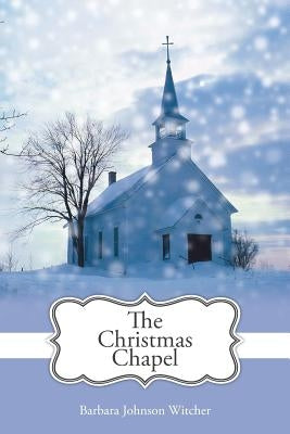 The Christmas Chapel by Witcher, Barbara Johnson