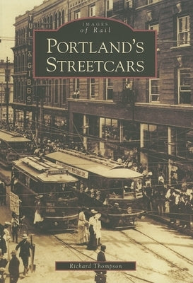 Portland's Streetcars by Thompson, Richard