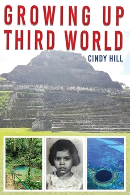Growing Up Third World by Hill, Cindy