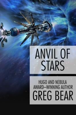 Anvil of Stars by Bear, Greg