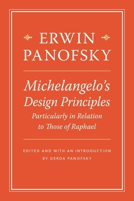 Michelangelo's Design Principles, Particularly in Relation to Those of Raphael by Panofsky, Erwin
