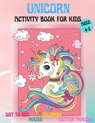 Amazing Unicorns Activity Book for kids: Amazing Activity and Coloring book with Cute Unicorns for 4-8 year old kids Home or travel Activities Fun and by Lep