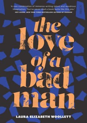 The Love of a Bad Man by Woollett, Laura Elizabeth