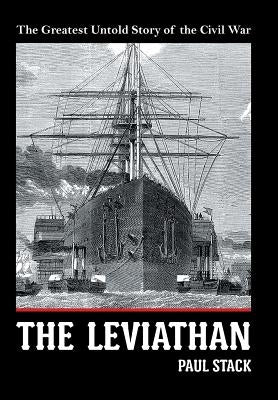 The Leviathan: The Greatest Untold Story of the Civil War by Stack, Paul