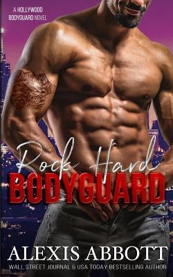 Rock Hard Bodyguard by Abbott, Alexis