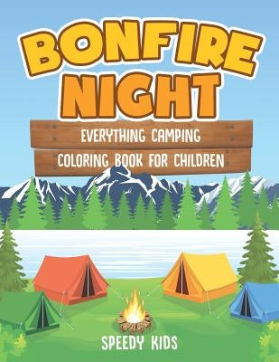 Bonfire Night: Everything Camping Coloring Book for Children by Speedy Kids