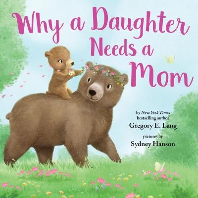 Why a Daughter Needs a Mom by Lang, Gregory