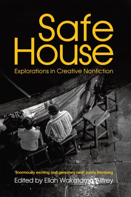 Safe House: Explorations in Creative Nonfiction by Allfrey, Ellah Wakatama