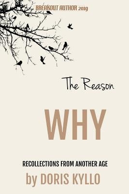 The Reason Why: Recollections from Another Age by Kyllo, Doris