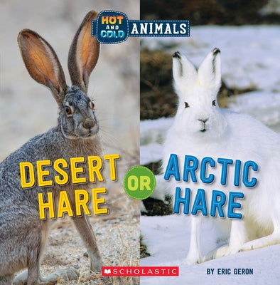 Desert Hare or Arctic Hare (Hot and Cold Animals) by Geron, Eric