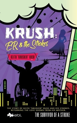 Krush: ER & the Strokes: The Survivor of a Stroke by Rush, Keith Krusher