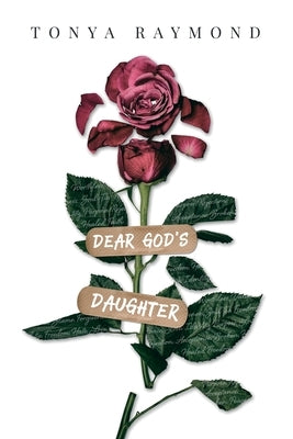 Dear God's Daughter: Words of True Love When False Love Fails by Raymond, Tonya
