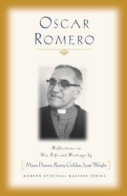 Oscar Romero: Reflections on His Life and Writings by Dennis, Marie
