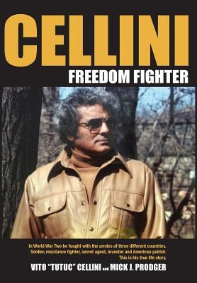 Cellini-Freedom Fighter: This is his true life story. by Prodger, Mick J.
