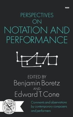 Perspectives on Notation and Performance by Boretz, Benjamin