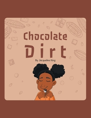 Chocolate Dirt by King, Jacqueline