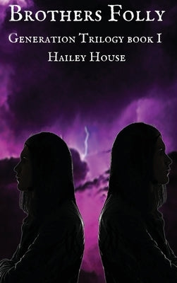 BROTHER'S FOLLY - Generations Trilogy Book I by House, Hailey